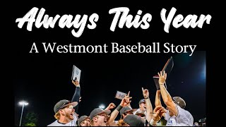 Always This Year A Westmont Baseball Story [upl. by Arihat637]