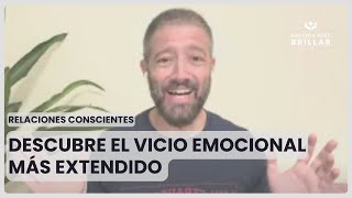 💚 RELACIONES C DESCUBRE EL VICiO EMOCIONAL MÁS EXTENDIDO 💚 [upl. by Noisla]