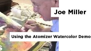 Using the Atomizer  Watercolor Demonstrations With Joe Miller [upl. by Benge]