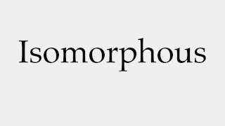 How to Pronounce Isomorphous [upl. by Yelnikcm28]