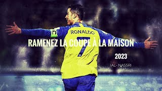 Cristiano Ronaldo ► quotRamenez la coupe à la maison quot • AlNassr Skills amp Goals 2023  HD [upl. by Saideman]