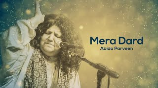 Mera Dard  AbidaParveen [upl. by Nothsa]