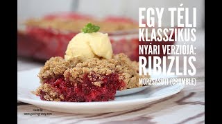 Ribizlis morzsasüti crumble RECEPT Egy téli klasszikus nyári verziója [upl. by Cirone]