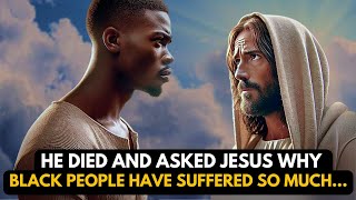 I DIED AND ASKED JESUS ABOUT BLACK SUFFERING HE REVEALED THE INCREDIBLE MY NDE [upl. by Thirzi]