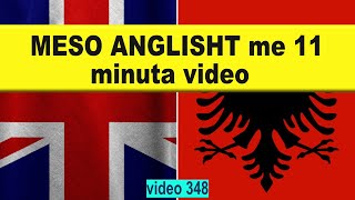 Meso anglisht me 11 minuta video I Anglisht shqip perkthim I video 348 [upl. by Mhoj324]