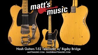 Matts Music  Nash Guitars T52 with Bigsby Bridge  Chris Bryant [upl. by Ybur]