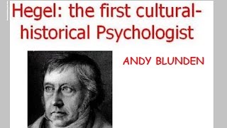 Hegel The First CulturalHistorical Psychologist Andy Blunden [upl. by Klenk]