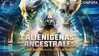 Alienígenas Ancestrales  Los Archivos de la India  Documental Completo en Español Latino [upl. by Nashbar]