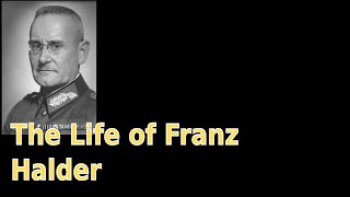 The Life of Franz Halder English [upl. by Maillw501]