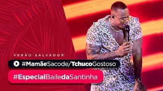 MAMÃE SACODE  TCHUCO GOSTOSO  Especial Baile da Santinha Verão  Léo Santana [upl. by Ettennor794]