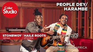 Stonebwoy amp Haile Roots People DeyHarambe  Coke Studio Africa [upl. by Namsaj]