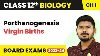 Class 12 Biology Chapter 1  Parthenogenesis Virgin Birth  Reproduction in Organisms 202223 [upl. by Arotak198]