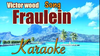 Fraulein popularized by Victor wood karaoke Channel [upl. by Yzmar]