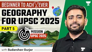 Beginner to Achiever Geography for UPSC Beginners 2025 amp 2026  Sudarshan Gurjar  P5 [upl. by Llennehc462]