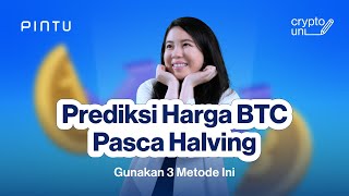 3 Cara Prediksi Harga Bitcoin setelah BTC Halving 2024  Crypto Uni Ep 61 [upl. by Nylzor]