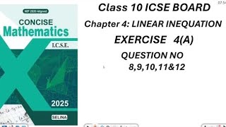 CLASS 10 ICSE BOARD MATHS LINEAR INEQUATIONS EX 4A Q NO 8 to 12 [upl. by Bryna]