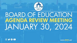 NHCS Board of Ed Agenda Review Meeting  Jan 30 2024 [upl. by Eihs]