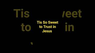 Tis So Sweet to Trust in Jesus [upl. by Plate217]