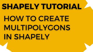 How to create MultiPolygons in Shapely [upl. by Leif605]