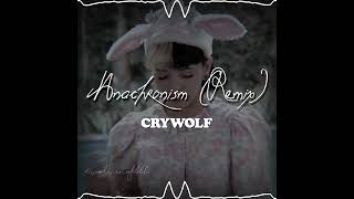 Crywolf Anachronism Remix Audio editaudio music edit melaniemartinez [upl. by Michel]