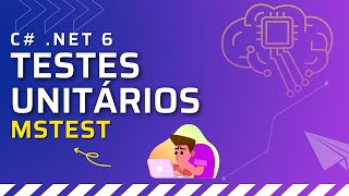 TESTES UNITÁRIOS  MSTEST  C NET 6 [upl. by Ecnar]