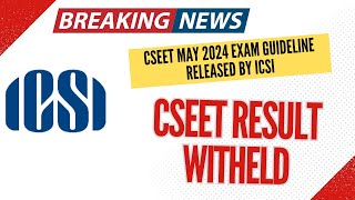 ICSI Released CSEET May 2024 Exam Guideline  CSEDT May 2024 Result withheld  Don’t skip [upl. by Allegra]