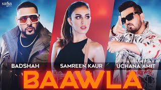 Badshah  Baawla  Uchana Amit Ft Samreen Kaur  Saga Music  Music Video  New Song 2021 [upl. by Verena909]