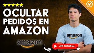 ¿Cómo OCULTAR PEDIDOS en Amazon  📦 Aprende a Ocultar tus Pedidos de Amazon 📦 [upl. by Avron]