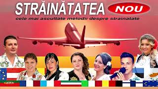 STRAINATATEA 2016  Cele mai ascultate melodii despre strainatate [upl. by Raphael]