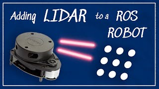 How do we add LIDAR to a ROS robot [upl. by Aschim]