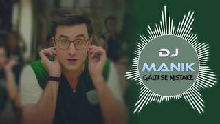 Galti Se Mistake Remix Jagga Jasoos DJ Manik 2017 [upl. by Dehsar]