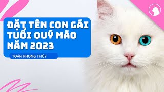 Đặt tên con gái tuổi Quý Mão năm 2023 [upl. by Genesa67]