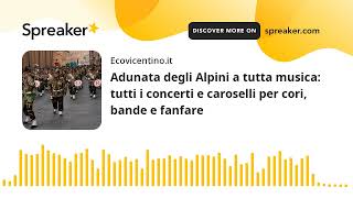 Adunata degli Alpini a tutta musica tutti i concerti e caroselli per cori bande e fanfare [upl. by Oicaro471]