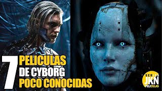 7 Mejores Peliculas de Cyborgs POCO CONOCIDAS [upl. by Picker]