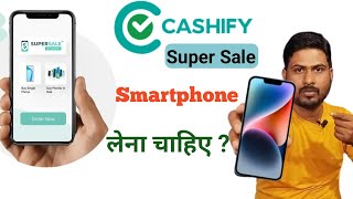 Cashify super Sale से Refurbished Smartphone लेना चाहिए  Cashify super sale realty [upl. by Ellahcim]