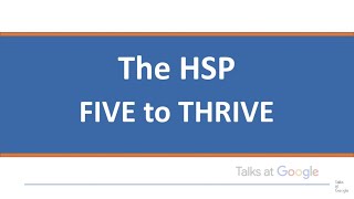 HSP Five to Thrive by Alane Freund  Talks at Google [upl. by Ilanos]