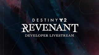 Destiny 2  Revenant Act 1  Developer Livestream [upl. by Ellehsad]