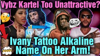 Breaking News Ivany Gets Alkalines Name Tattooed On Her Arm Vybz Kartel Too Horrid Rasta King [upl. by Ricca956]