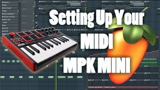 How to set up Your MPK Mini or Midi with FL Studios [upl. by Pasia]