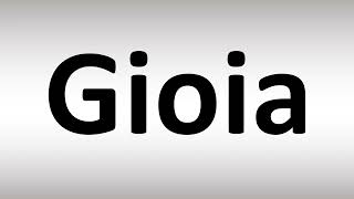 How to Pronounce Gioia [upl. by Netsirhk91]