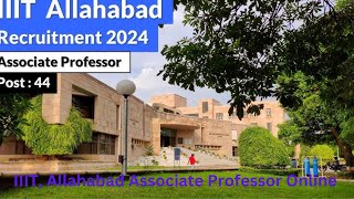 IIIT Allahabad Recruitment 2024 – Apply Online 44 Professor Assistant amp Associate Professor Posts [upl. by Ambrosi45]