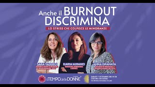 GD X IL TEMPO DELLE DONNE  ANCHE IL BURNOUT DISCRIMINA  LO STESSO CHE COLPISCE LE MINORANZE [upl. by Nyladgam]