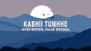 Kabhii Tumhhe  Female Version Lyrics Palak Muchhal JavedMohsin [upl. by Zizaludba]