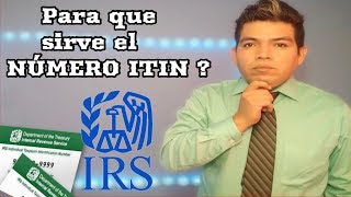 IRS ¿ PARA QUE SIRVE EL NUMERO ITIN [upl. by Akerahs]