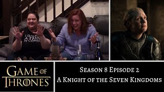 Game of Thrones S8E2 A Knight of the Seven Kingdoms REACTION  Sheri amp Erica [upl. by Maurine]