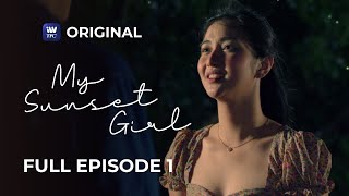 My Sunset Girl Full Episode 1  iWantTFC Original Series [upl. by Eednus714]