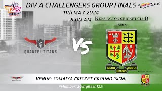 QUANTEI TITANS vs KCC INDIA  DIV A CHALLENGERS GROUP FINALS  BIGBASH 120 [upl. by Duleba220]