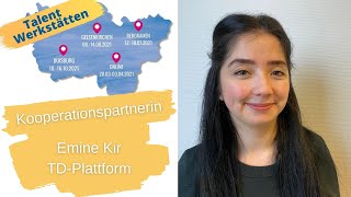 TalentWerkstätten Kooperationspartnerin Emine Kir TDPlattform [upl. by Nived]