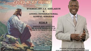 JA ADELAKUNampAYEWA INTERNATIONAL GOSPEL SINGERS IGBEHIN AIYE SAULU OBA [upl. by Dane103]