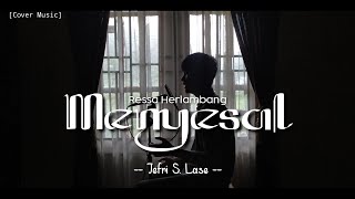 MENYESAL  RESSA HERLAMBANG  COVER BY JEFRI S LASE [upl. by Nerty61]